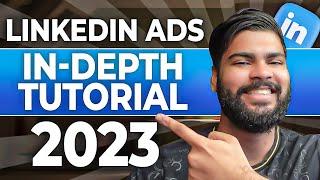 LinkedIn Ads In-Depth Tutorial 2023: My $100K LinkedIn Ads Strategy