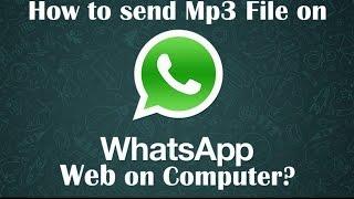 How to Send mp3 file on Whatsapp Web on Computer?