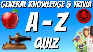 A-Z General Knowledge & Trivia Quiz, 26 Questions, Answers are in alphabetical order.