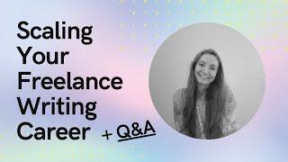 Scaling your freelance writing career + Q&A [New course announcement]