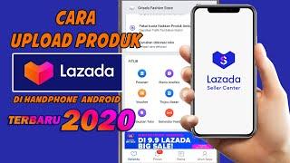 CARA UPLOAD PRODUK DI LAZADA PAKE HP - TERBARU 2020