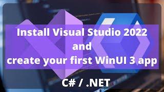 Install Visual Studio 2022 (Ver.17.0) and create your first WinUI 3 app | Tutorial