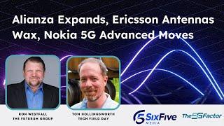 Alianza Expands, Ericsson Antennas Wax, Nokia 5G Advanced Moves - Six Five Webcast: The 5G Factor