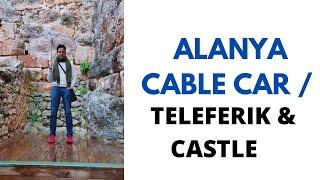 Alanya Cable Car/TELEFERIK Alanya Castle, Must Visit Place in Alanya Turkey, Alanya Must Do