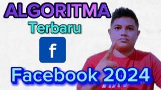 Algoritma Facebook terbaru || penjelasan algoritma facebook 2024