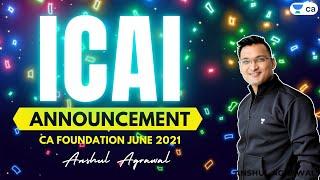 ICAI ANNOUNCEMENT - CA FOUNDATION JUNE 2021 | Exam Date | Anshul Agrawal