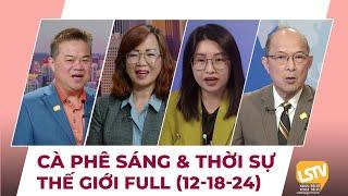 Cà Phê Sáng & Thời Sự Thế Giới LSTV (12-18-2024)