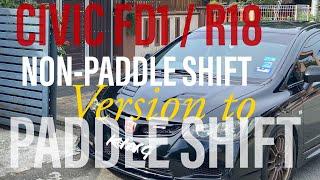 Convert non paddle shift version to paddle shift / Honda civic FD1 / R18 / FD