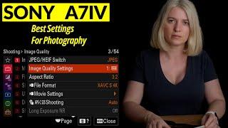 Sony A7IV. Best Settings for Photography