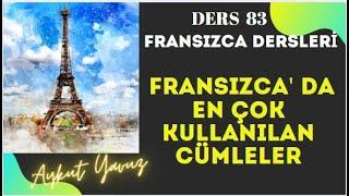 Fransızca Dersleri 83: FRANSIZCA'DA EN ÇOK KULLANILAN CÜMLELER