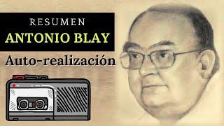 ANTONIO BLAY  - Resumen COMPLETO autorrealización