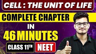 CELL : THE UNIT OF LIFE in 46 Minutes | Full Chapter Revision | Class 11 NEET