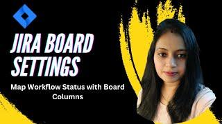 Jira Board Settings- How to Map Jira Workflow Status with Board Column