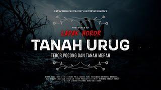 TANAH URUG - TEROR POCONG DAN TANAH MERAH | #CeritaHoror Ep:1704 #LapakHoror