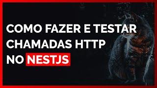 COMO FAZER E TESTAR CHAMADAS HTTP NO NESTJS