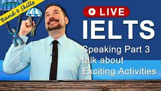 IELTS Live Class - Speaking Part 3 about Exciting Activities