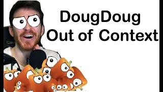 DougDoug out of Context