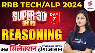 RRB Tech/ALP 2024 | Reasoning | Super 30 Series | Day 7 | By Garima Ma'am