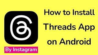 How to Install Threads App by Instagram on Android Phone?