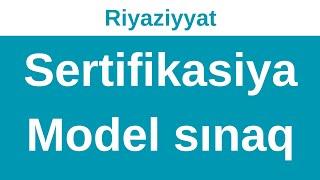 Sertifikasiya riyaziyyat Model sınaq.Əlaqə:0515521577