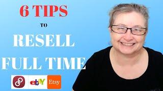 6 Tips To Help You Go Full Time With Your Reselling Business