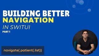 Building Better Navigation in SwiftUI - Part 1
