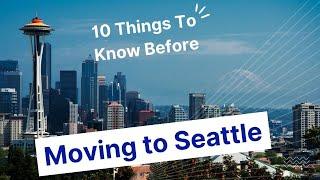 Living in Seattle - 10 Things To Know Before Moving To Seattle Washington