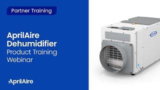 AprilAire Dehumidifier Product Training Webinar (Recorded March 2020)