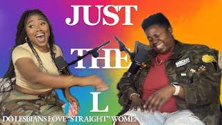 Why Lesbians love straight women with Tee | Just The L Podcast