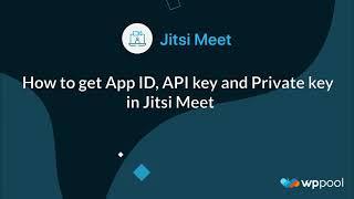 How to get App ID, API key and Private key in Jitsi Meet