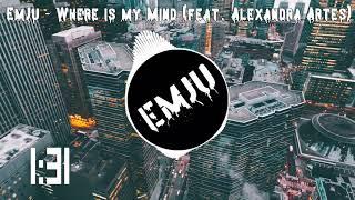 EmJu - Where is my Mind (feat. Alexandra Artes)