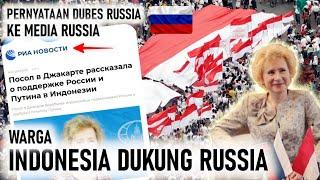 DUBES RUSSIA BEBERKAN DUKUNGAN MAYORITAS RAKYAT INDONESIA KEPADA MEDIA BERITA TERKENAL RUSSIA