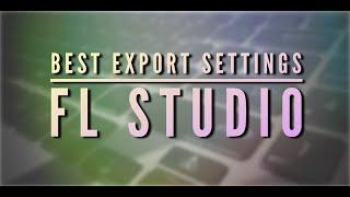 Best Export/Render Settings in FL Studio 20 [Export Sounds Muffled]