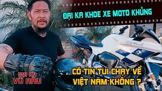 Đại Ka Vũ Râu Quyết Định Lái Moto Khủng Về VN Thăm "Thần-Y" Và Cái Kết !!!