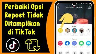 Cara Memperbaiki Opsi Repost Tidak Muncul di TikTok (Pembaruan Baru)