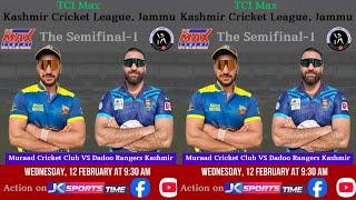 TCI Max Kashmir Cricket League Jammu | Semifinal 1 | Muraad Cricket Club Vs Dadoo Rangers Kashmir