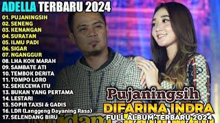 PUJANINGSIH - DIFARINA INDRA - ADELLA FULL ALBUM TERBARU 2024