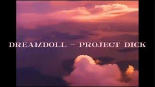 DreamDoll - Project Dick (Lyrics)