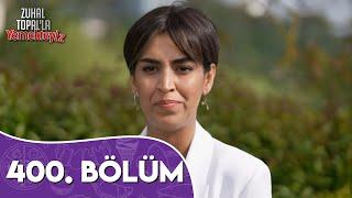 Zuhal Topal'la Yemekteyiz 400. Bölüm