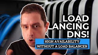 Round Robin DNS: high availability & load balancing without a load balancer