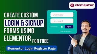 How To Create Custom Login & Signup Forms using Elementor For FREE | Elementor Login & Register Page