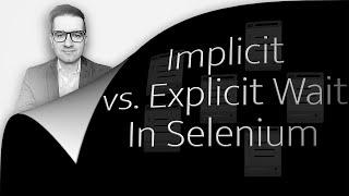 How To: Implicit Vs. Explicit Wait In Selenium (2 Min) Using Python