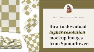 How to Download Spoonflower Product Mockups — FAST (and at a higher resolution)