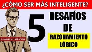  COMO SER MÁS INTELIGENTE | 5 DESAFÍOS PARA TU CEREBRO | RAZONAMIENTO LÓGICO