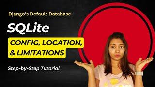 Django's Default Database: SQLite | Config, Location, & Limitations #10