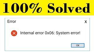 How To Fix Internal Error 0x06 System Error Windows 10/8/7