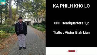 CNF Headquarters 1,2 le Cakuat, Ka Philh Kho lo ( Victor Biak Lian )