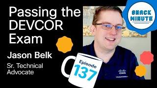 Passing the DEVCOR Exam: A Cisco Expert's Guide to Success  | Snack Minute Ep. 137