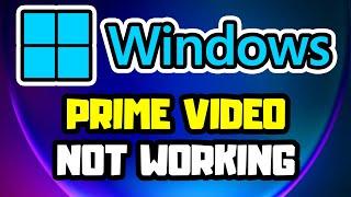 FIX Amazon Prime Video For Windows App Not Working In Windows 11/10