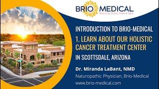 #1: Introduction to Brio Medical, a Natural and Alternative Cancer Treatment Center in Arizona